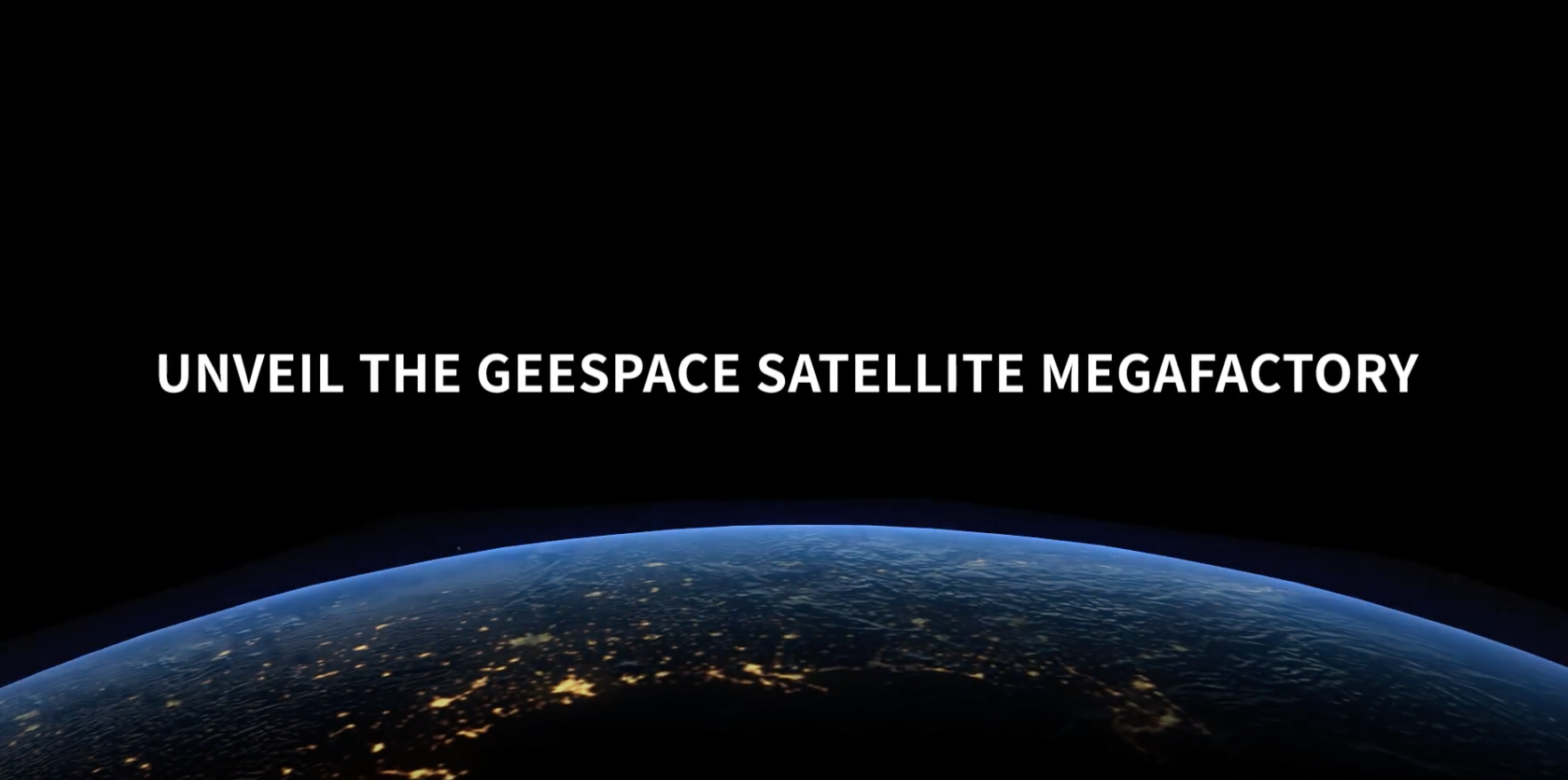 Unveil the GEESPACE Satellite Megafactory